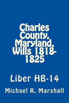 portada Charles County, Maryland, Wills 1818-1825: Liber HB-14 (en Inglés)