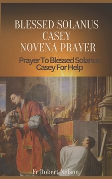 portada Blessed Solanus Casey Novena: Prayer To Blessed Solanus Casey For Help (in English)