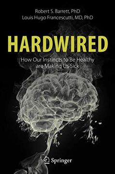 portada Hardwired: How our Instincts to be Healthy are Making us Sick 