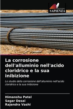 portada La corrosione dell'alluminio nell'acido cloridrico e la sua inibizione (en Italiano)