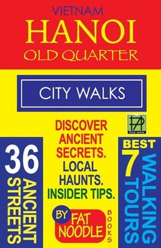 portada Vietnam Hanoi Old Quarter City Walks: Best 7 Walking Tours. Discover 36 Ancient Streets. Local Haunts, Insider Tips.