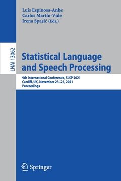 portada Statistical Language and Speech Processing: 9th International Conference, Slsp 2021, Virtual Event, November 22-26, 2021, Proceedings (en Inglés)