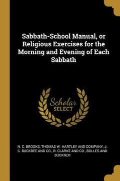 portada Sabbath-School Manual, or Religious Exercises for the Morning and Evening of Each Sabbath (en Inglés)