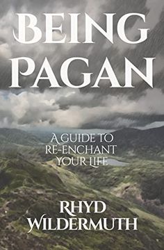 portada Being Pagan: A Guide to Re-Enchant Your Life (en Inglés)