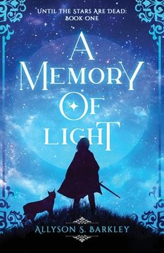 portada A Memory of Light: Book 1 of the Until the Stars are Dead Series (en Inglés)