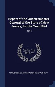 portada Report of the Quartermaster- General of the State of New Jersey, for the Year 1894: 1894 (en Inglés)