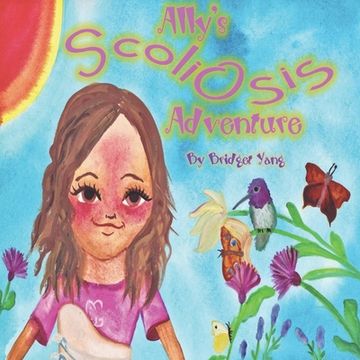 portada Ally's Scoliosis Adventure: A story for young girls with scoliosis (en Inglés)