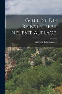 portada Gott ist die reinste Liebe. Neueste Auflage. (in German)