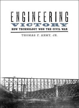 portada Engineering Victory: How Technology won the Civil war (Johns Hopkins Studies in the History of Technology) (en Inglés)