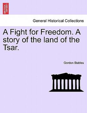 portada a fight for freedom. a story of the land of the tsar. (en Inglés)