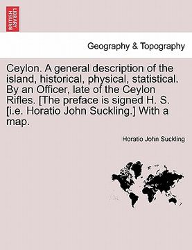 portada ceylon. a general description of the island, historical, physical, statistical. by an officer, late of the ceylon rifles. [the preface is signed h. s. (en Inglés)