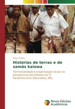 portada Histórias de Terras e de Xamãs Kaiowa: Territorialidade e Organização Social na Perspectiva dos Kaiowa da ti Panambizinho (Dourados, ms) (en Portugués)