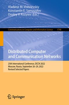 portada Distributed Computer and Communication Networks: 25th International Conference, Dccn 2022, Moscow, Russia, September 26-29, 2022, Revised Selected Pap (in English)