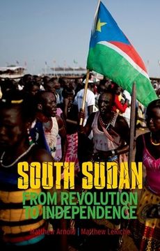 portada South Sudan: From Revolution to Independence (in English)
