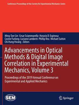 portada Advancements in Optical Methods & Digital Image Correlation in Experimental Mechanics, Volume 3: Proceedings of the 2019 Annual Conference on Experime (en Inglés)