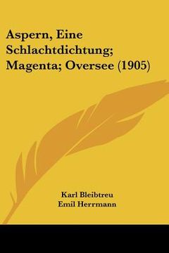 portada Aspern, Eine Schlachtdichtung; Magenta; Oversee (1905) (en Alemán)