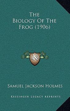portada the biology of the frog (1906) (en Inglés)