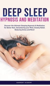 portada Deep Sleep Hypnosis and Meditation: Discover the Ultimate Sleeping Hypnosis & Meditation for Better Rest, Decluttering your Mind, Anxiety Relief, Redu (in English)