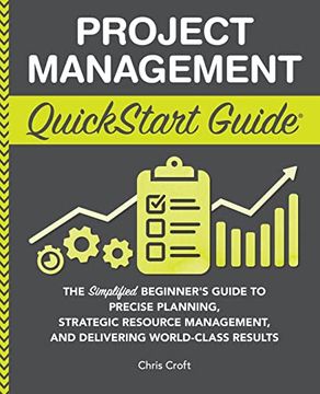 portada Project Management Quickstart Guide: The Simplified Beginner’S Guide to Precise Planning, Strategic Resource Management, and Delivering World Class Results (Quickstart Guides™ - Business) (in English)