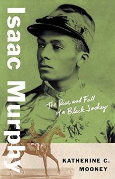 portada Isaac Murphy: The Rise and Fall of a Black Jockey (Black Lives) (en Inglés)