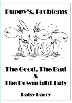 portada Puppy's, Problems: The Good, The Bad & The Downright Ugly (en Inglés)