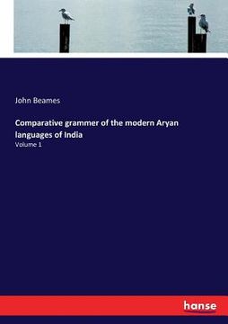portada Comparative grammer of the modern Aryan languages of India: Volume 1 (en Inglés)
