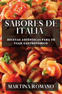portada Sabores de Italia: Recetas Auténticas Para tu Viaje Gastronómico