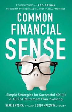 portada Common Financial Sense: Simple Strategies for Successful 401(k) & 403(b) Retirement Plan Investing