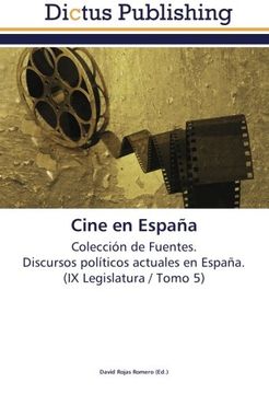 portada Cine en España: Colección de Fuentes.  Discursos políticos actuales en España.  (IX Legislatura / Tomo 5)
