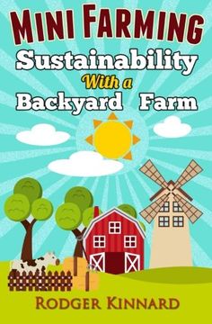 portada Mini-Farming: Sustainability with A Backyard Farm (Slef sufficiency, Sustainable farming, self sufficiency living) (Volume 1)