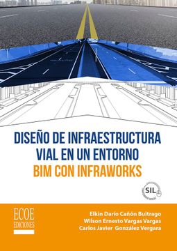 Diseño de infraestructura vial en un entorno BIM con InfraWorks - 1ra edición