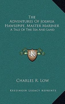 portada the adventures of joshua hawsepipe, master mariner: a tale of the sea and land (in English)