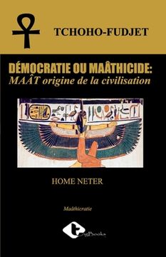 portada Démocratie Ou Maâtricide: MAÂT origine de la civilisation (en Francés)
