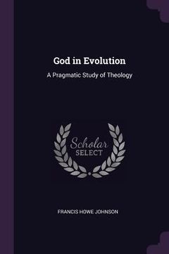 portada God in Evolution: A Pragmatic Study of Theology