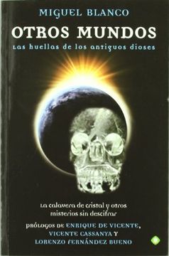 portada Otros Mundos: Las Huellas de los Antiguos Dioses, la Calavera de Cristal y Otros Misterios sin Descifrar (in Spanish)