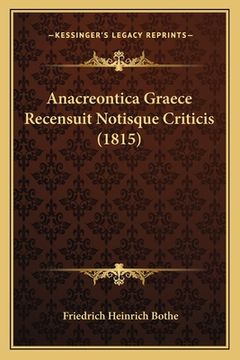 portada Anacreontica Graece Recensuit Notisque Criticis (1815) (en Latin)