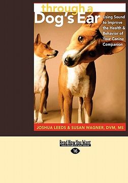 portada through a dog's ear: using sound to improve the health & behavior of your canine companion (easyread large edition) (en Inglés)