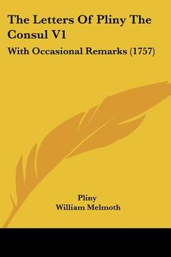 portada the letters of pliny the consul v1: with occasional remarks (1757) (in English)