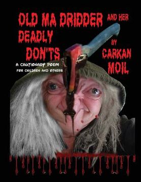 portada Old Ma Dridder and Her Deadly Don'ts: A Cautionary Poem for Children and Others (in English)