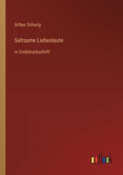 portada Seltsame Liebesleute: in Großdruckschrift (in German)