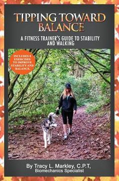portada Tipping Toward Balance: A Fitness Trainer's Guide to Stability and Walking (en Inglés)