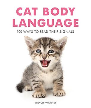 portada Cat Body Language: 100 Ways To Read Their Signals