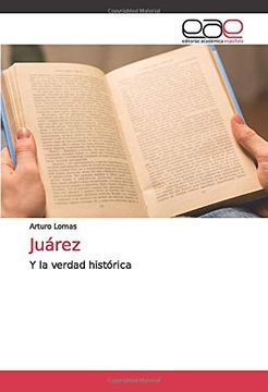portada Juárez: Y la Verdad Histórica