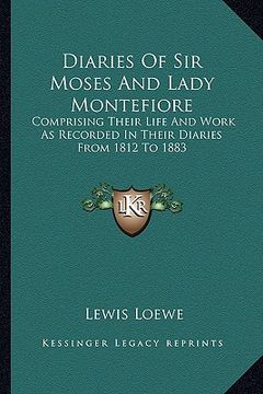 portada diaries of sir moses and lady montefiore: comprising their life and work as recorded in their diaries from 1812 to 1883 (en Inglés)