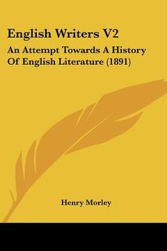 portada english writers v2: an attempt towards a history of english literature (1891) (en Inglés)