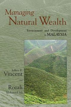 portada Managing Natural Wealth: Environment and Development in Malaysia (en Inglés)
