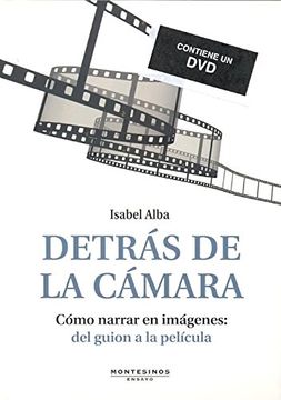 portada Detrás de la Cámara: Cómo Narrar en Imágenes: De Guion a la Película (Ensayo) (in Spanish)