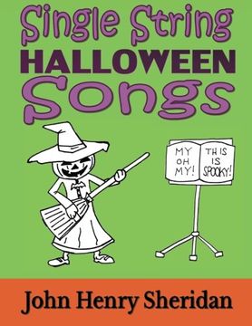 portada Single String Halloween Songs: A Dozen Spooky & Spine-Tingling Songs Written Especially for the Beginner Guitarist Using Single String TAB
