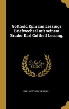 portada Gotthold Ephraim Lessings Briefwechsel mit Seinem Bruder Karl Gotthelf Lessing. (en Alemán)