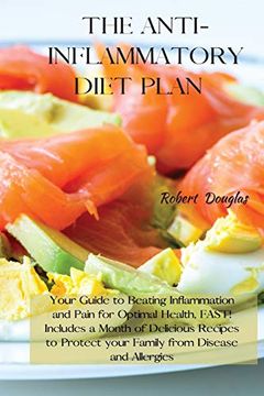 portada The Anti-Inflammatory Diet Plan: Your Guide to Beating Inflammation and Pain for Optimal Health, Fast! Includes a Month of Delicious Recipes to Protect Your Family From Disease and Allergies 